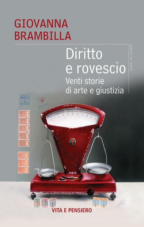 Diritto e rovescio. Venti storie di arte e giustizia di Giovanna Brambilla edito da Vita e Pensiero
