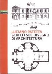 Scritti sul disegno di architettura di Luciano Patetta edito da Lampi di Stampa