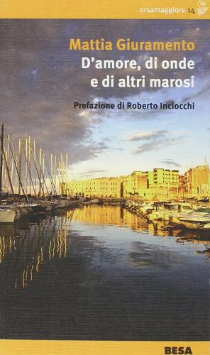 D'amore, di onde e di altri marosi di Mattia Giuramento edito da Salento Books