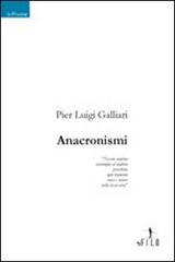 Anacronismi di P. Luigi Galliari edito da Gruppo Albatros Il Filo
