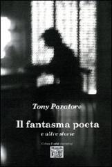 Il fantasma poeta e altre storie di Tony Paratore edito da Montedit