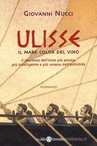 Ulisse. Il mare color del vino di Giovanni Nucci edito da Salani