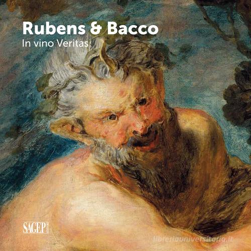 Bacco & Rubens. In vino veritas. Ediz. illustrata edito da SAGEP