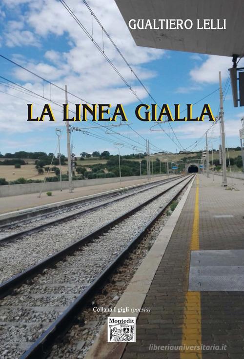 La linea gialla di Gualtiero Lelli edito da Montedit