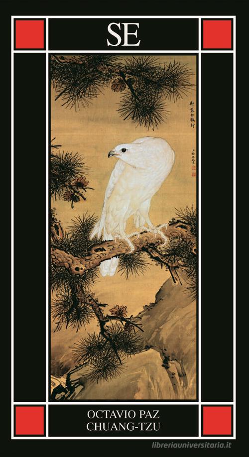Chuang-tzu. Vita dell'uomo che diventò perfetto di Octavio Paz edito da SE