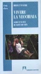 Vivere la vecchiaia. Sfide e nuove qualità di vita di Helmut Walter edito da Armando Editore
