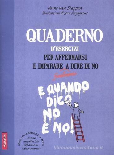 Quaderno d'esercizi per affermarsi e imparare a dire di no di Anne Van Stappen edito da Vallardi A.