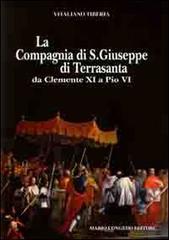 La compagnia di San Giuseppe di Terrasanta da Clemente XI e Pio VI di Vitaliano Tiberia edito da Congedo