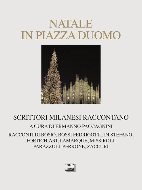 Natale in piazza Duomo. Scrittori milanesi raccontano edito da Interlinea