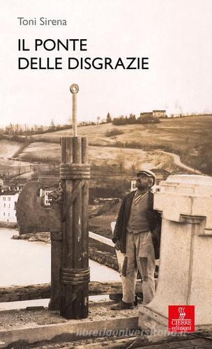 Il ponte delle Disgrazie di Toni Sirena edito da Cierre edizioni