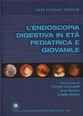 L' endoscopia digestiva in età pediatrica e giovanile di G. Luigi De' Angelis edito da EMSI