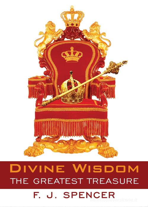 Divine wisdom. The Greatest treasure di Jeremiah Spencer Forson edito da Youcanprint