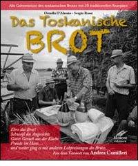 Das Toskanische brot. Alle Geheimisse des toskanischen brotes mit 20 traditionellen rezepten di Ornella D'Alessio, Cesare Moroni edito da Moroni