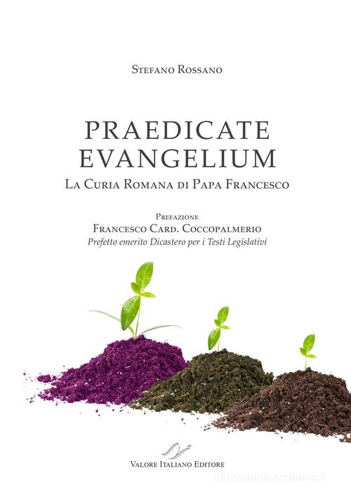 Praedicate Evangelium. La curia romana di Papa Francesco di Stefano Rossano edito da Valore Italiano