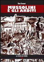 Mussolini e gli arditi di Gino Svanoni edito da AGA (Cusano Milanino)