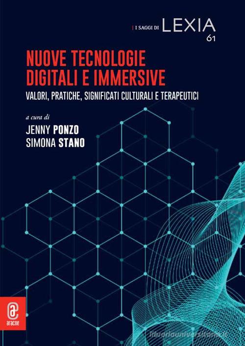 Nuove tecnologie digitali e immersive. Valori, pratiche, significati culturali e terapeutici edito da Aracne (Genzano di Roma)