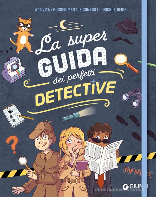 La super guida dei perfetti detective. Ediz. a spirale di Aurore Meyer edito da Giunti Editore