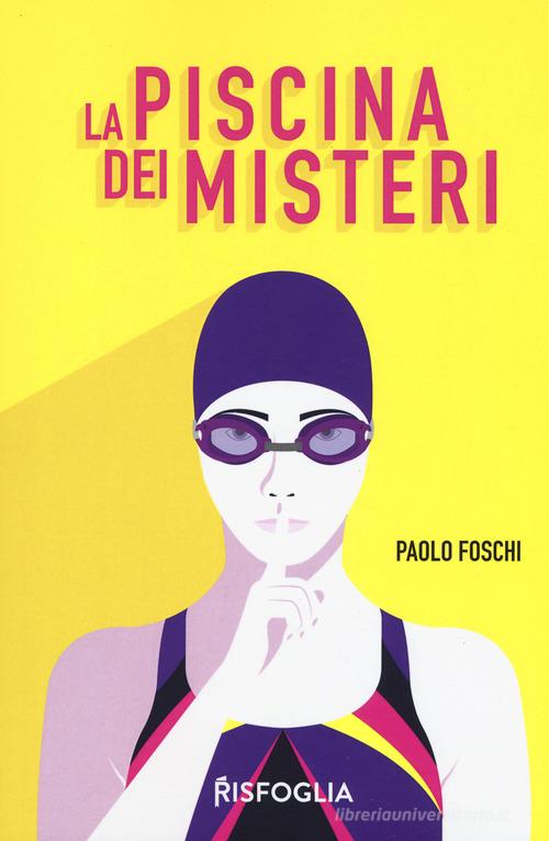 La piscina dei misteri di Paolo Foschi edito da Risfoglia Editore