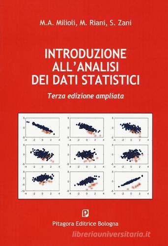 Introduzione all'analisi dei dati statistici di M. Adele Milioli, Marco Riani, Sergio Zani edito da Pitagora