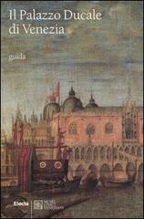 Il Palazzo Ducale di Venezia di Giandomenico Romanelli, Monica Da Cortà Fumei, Enrico Basaglia edito da Mondadori Electa