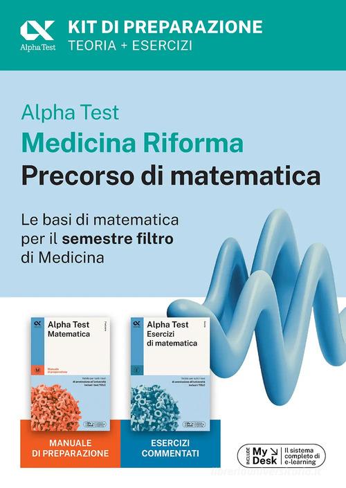 Alpha Test Medicina Riforma Precorso di Matematica. Edizione 2025. Per esami di ammissione universitaria e primo semestre di Medicina. Con piattaforma di e-learning di Stefano Bertocchi, Silvia Tagliaferri edito da Alpha Test