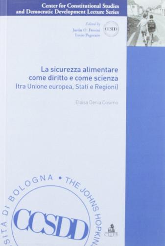 La sicurezza alimentare come diritto e come scienza (tra Unione Europea, stati e regioni) di Eloisa D. Cosimo edito da CLUEB