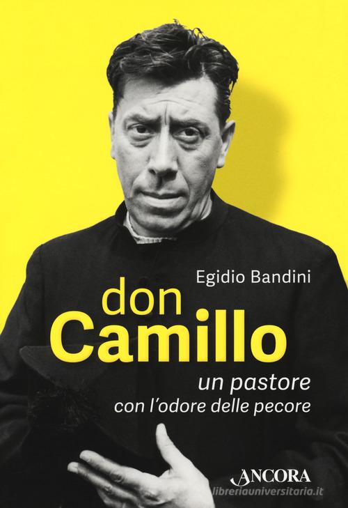 Don Camillo, un pastore con l'odore delle pecore di Egidio Bandini edito da Ancora