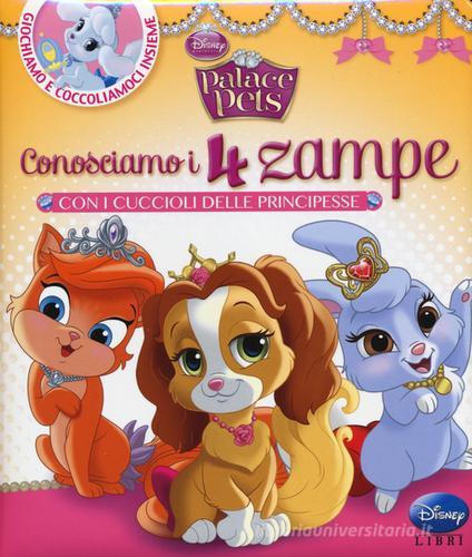 Conosciamo i 4 zampe con i cuccioli delle principesse. Palace pets. Ediz. illustrata edito da Disney Libri