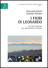 I fiori di Leonardo. La flora vascolare del Montalbano in Toscana di Giovanni Gestri, Lorenzo Peruzzi edito da Aracne