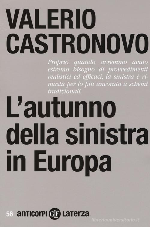 L'autunno della sinistra in Europa di Valerio Castronovo edito da Laterza