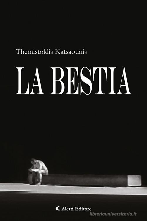 Libro La bestia di Themistoklis Katsaounis Gli emersi narrativa di Aletti