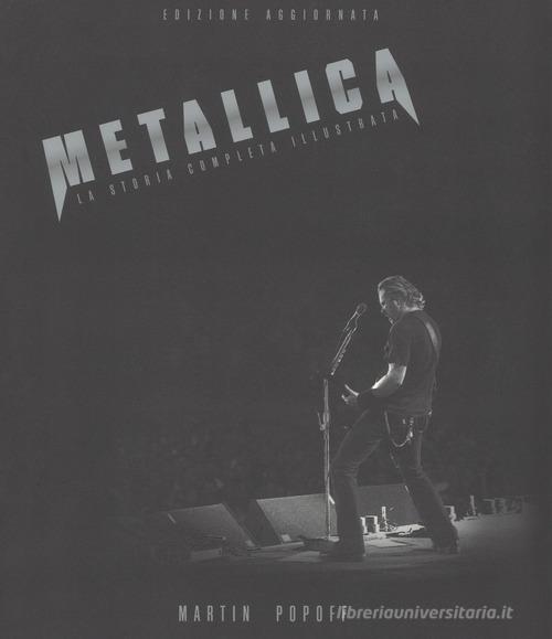 Metallica. Ediz. a colori di Martin Popoff edito da Il Castello