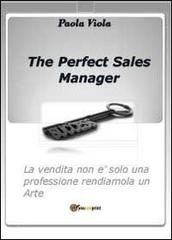 The perfect sales manager di Paola Viola edito da Youcanprint
