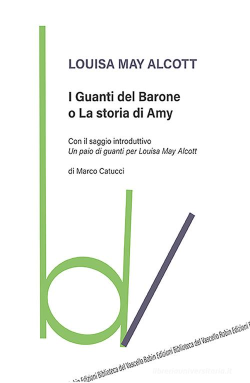 I guanti del Barone o La storia di Amy di Louisa May Alcott edito da Robin Edizioni