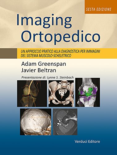 Imaging ortopedico. Un approccio pratico alla diagnostica per immagini del sistema muscolo-scheletrico di Adam Greenspan edito da Verduci
