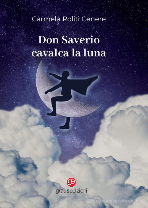 Libro Don Saverio cavalca la luna di Carmela Politi Cenere Tracce di Graus Edizioni
