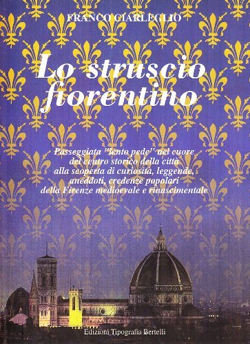 Lo Struscio fiorentino di Franco Ciarleglio edito da Tipografia Bertelli
