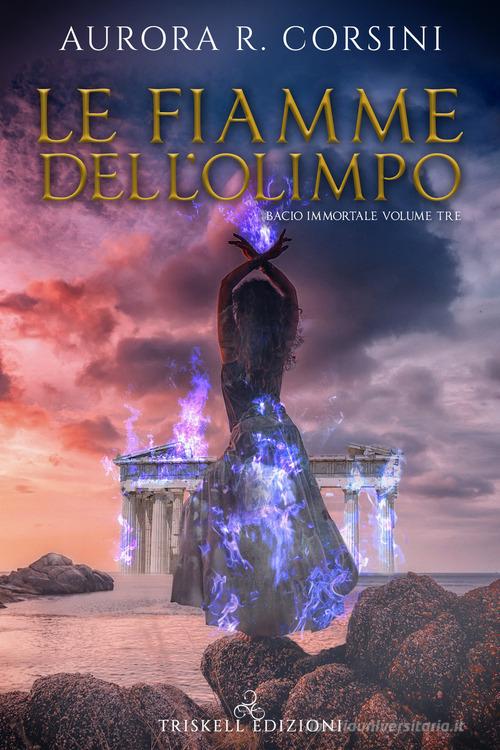 Libro Le fiamme dell'olimpo di Aurora R. Corsini di Triskell Edizioni