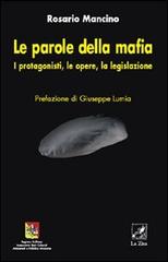 Le parole della mafia. I protagonisti, le opere, la legislazione di Rosario Mancino edito da La Zisa