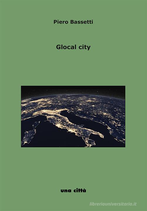 Glocal city. Intervista a Piero Bassetti di Giorgio Calderoni, Gianni Saporetti edito da Una Città