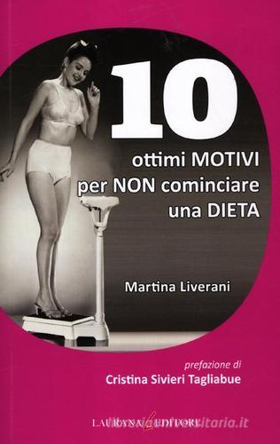 10 ottimi motivi per non cominciare una dieta di Martina Liverani edito da Laurana Editore
