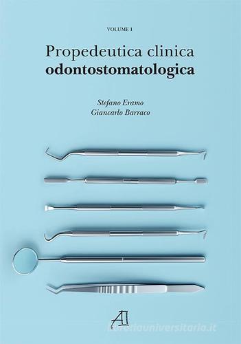 Propedeutica Clinica Odontostomatologica di Stefano Eramo, Giancarlo Barraco edito da Ariesdue
