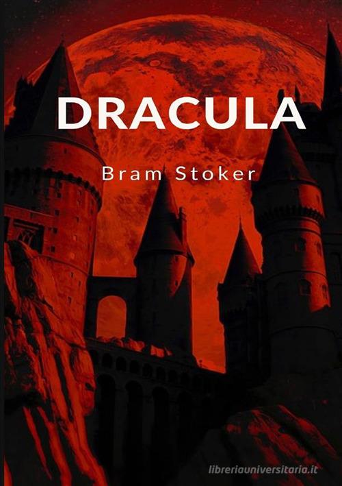 Dracula di Bram Stoker edito da StreetLib