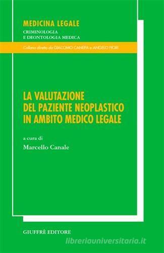 La valutazione del paziente neoplastico in ambito medico legale. Atti del Convegno (S. Margherita Ligure, 6-8 aprile 2000) edito da Giuffrè