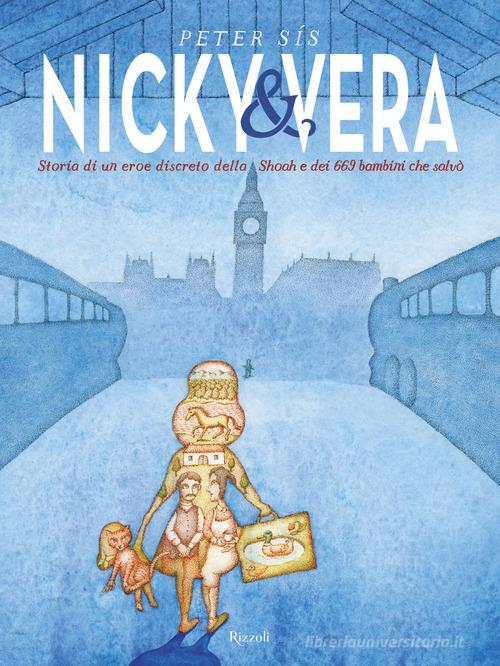 Nicky & Vera. Storia di un eroe discreto della Shoa e dei 669 bambini che salvò di Peter Sís edito da Rizzoli