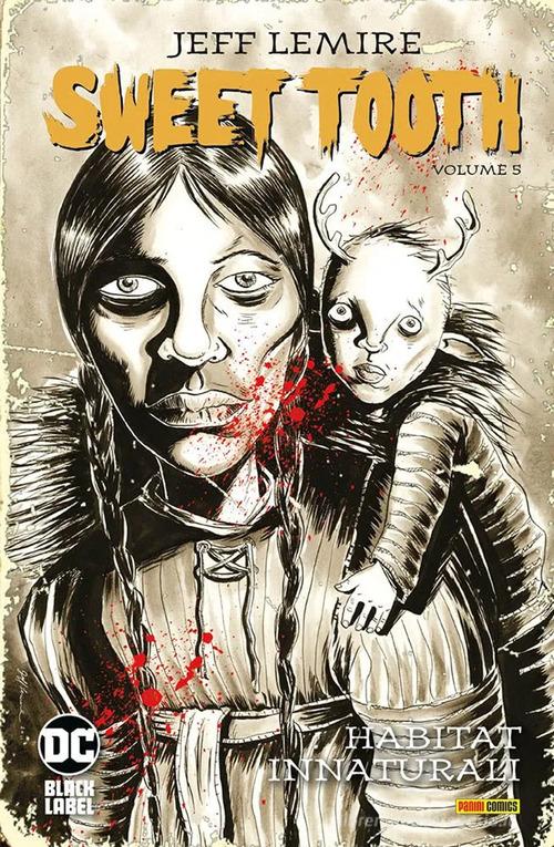 Sweet Tooth vol.5 di Jeff Lemire, José Villarubia edito da Panini Comics