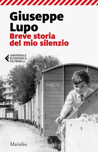 Breve storia del mio silenzio di Giuseppe Lupo edito da Marsilio