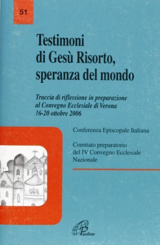 Testimoni di Gesù risorto, speranza del mondo. Traccia di riflessione in preparazione al Convegno ecclesiale di Verona 16-20 ottobre 2006 edito da Paoline Editoriale Libri