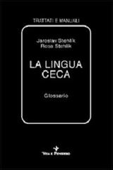 La lingua ceca. Glossario di Jaroslav Stehlík, Rosa Stehlik edito da Vita e Pensiero