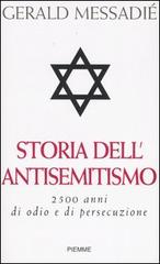 Storia dell'antisemitismo. 2500 anni di odio e di persecuzione di Gerald Messadié edito da Piemme
